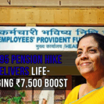 EPS-95 Pension Hike Delivers Life-Changing ₹7,500 Boost