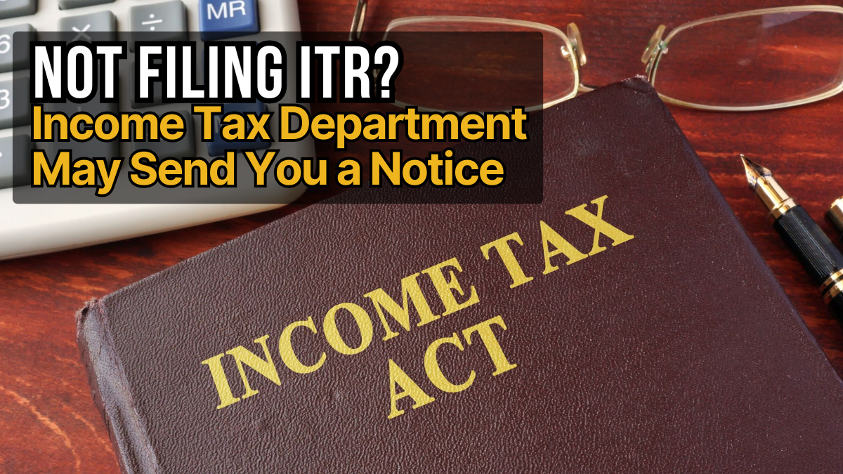 When Will You Get an Income Tax Notice for Not Filing ITR?