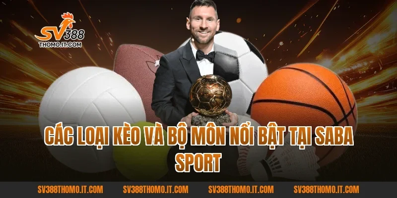Các loại kèo và bộ môn nổi bật tại SABA Sport