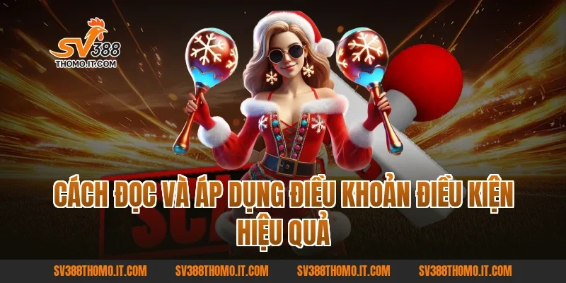 Cách đọc và áp dụng điều khoản điều kiện hiệu quả