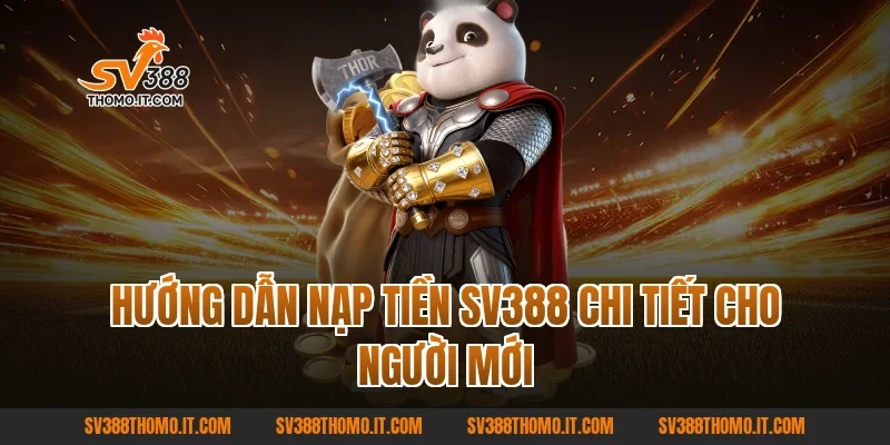 Hướng dẫn Nạp tiền SV388 chi tiết cho người mới