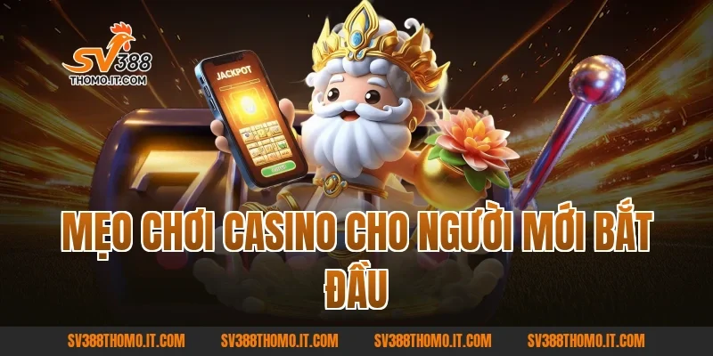 Mẹo Chơi Casino cho người mới bắt đầu