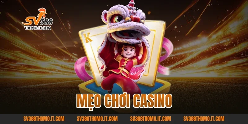 Mẹo Chơi Casino – Kiến Thức Cơ Bản Giúp Tăng Trải Nghiệm