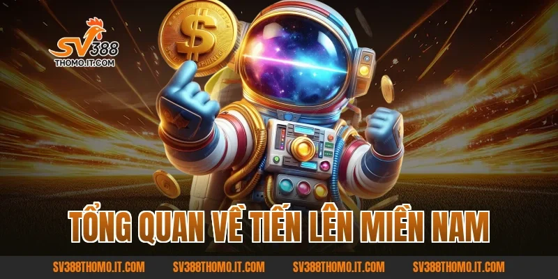 Tổng quan về Tiến lên miền Nam